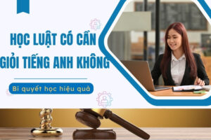 Học Luật có cần giỏi tiếng Anh không