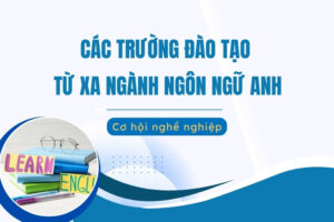các trường đào tạo từ xa ngành ngôn ngữ anh