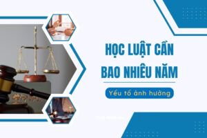 Học Luật cần bao nhiêu năm