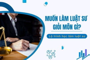 Muốn làm luật sư thì giỏi môn gì?