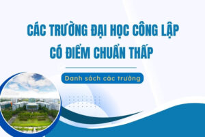 các trường đại học công lập có điểm chuẩn thấp
