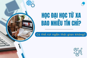 Học đại học từ xa bao nhiêu tín chỉ?