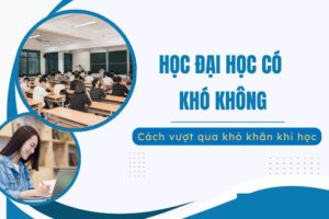 Học đại học có khó không?