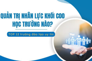 Quản trị nhân lực khối C00 học trường nào