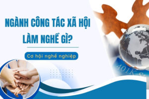 ngành công tác xã hội làm nghề gì