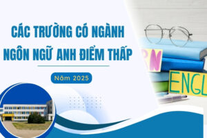 các trường có ngành ngôn ngữ anh điểm thấp