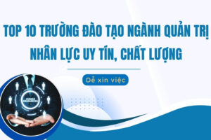 các trường đào tạo ngành quản trị nhân lực